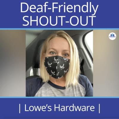 A white woman with blonde shoulder-length hair has a black mask on and is looking at the camera. The text reads "Deaf-Friendly SHOUT-OUT" "Lowe's Hardware"